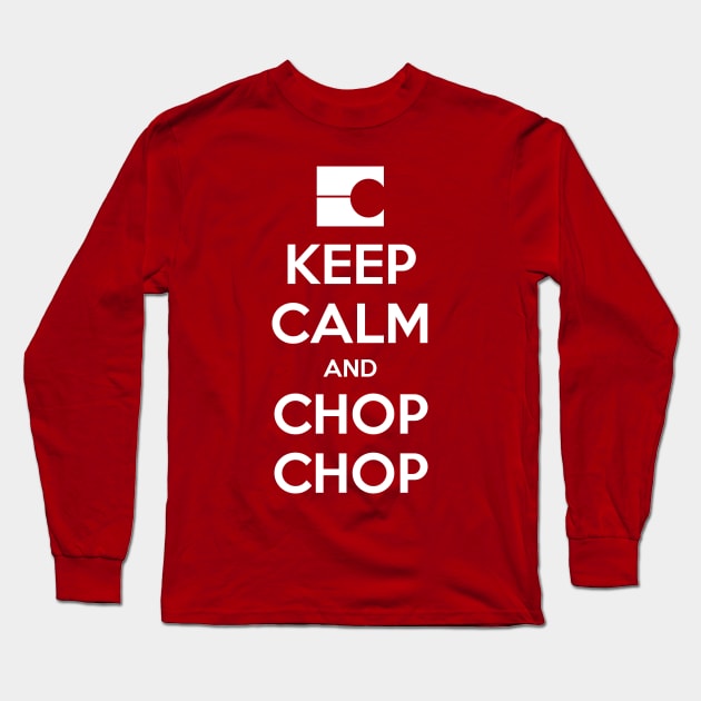 Keep Calm and Chop Chop Long Sleeve T-Shirt by ManuLuce